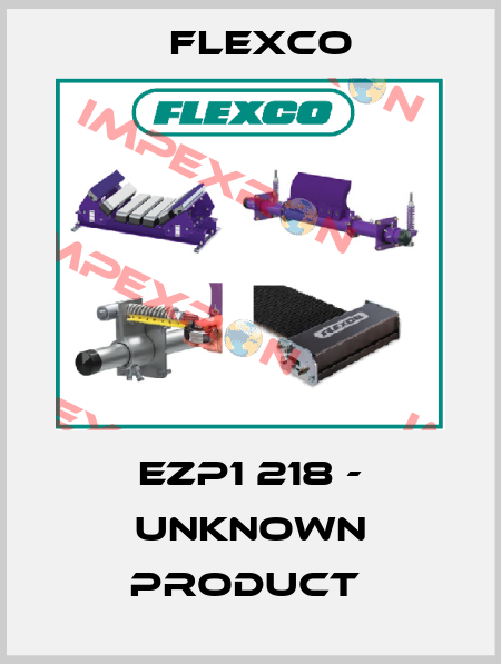 EZP1 218 - UNKNOWN PRODUCT  Flexco