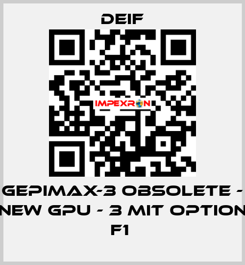 GEPIMAX-3 OBSOLETE - NEW GPU - 3 MIT OPTION F1  Deif