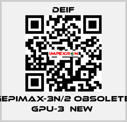 GEPIMAX-3N/2 OBSOLETE, GPU-3  NEW  Deif