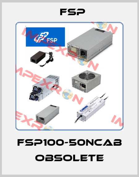 FSP100-50NCAB obsolete Fsp