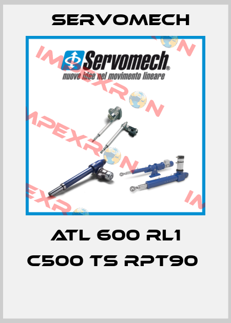 ATL 600 RL1 C500 TS RPT90   Servomech