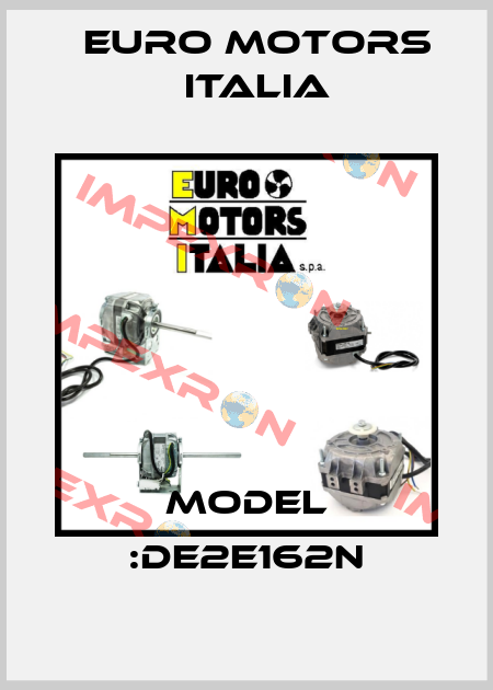 Model :DE2E162N Euro Motors Italia