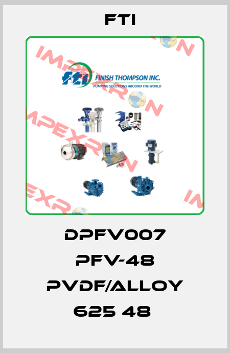 DPFV007 PFV-48 PVDF/Alloy 625 48  Fti