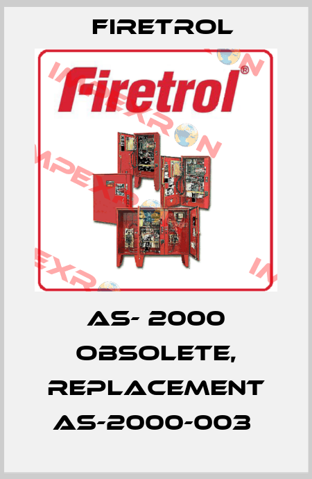  AS- 2000 obsolete, replacement AS-2000-003  Firetrol