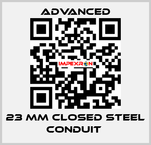 23 mm Closed Steel Conduit  Advanced