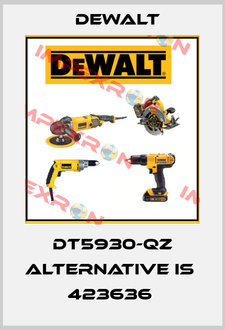 DT5930-QZ alternative is  423636  Dewalt