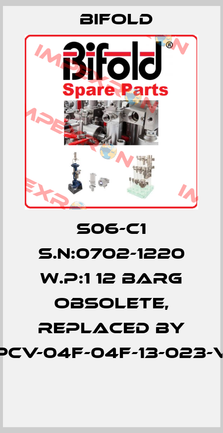 S06-C1 S.N:0702-1220 W.P:1 12 BARG obsolete, replaced by PCV-04F-04F-13-023-V  Bifold
