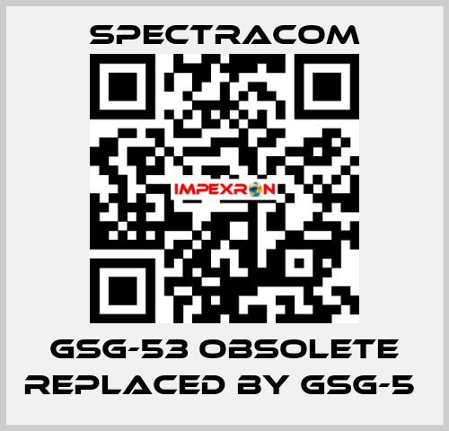 GSG-53 obsolete replaced by GSG-5  SPECTRACOM