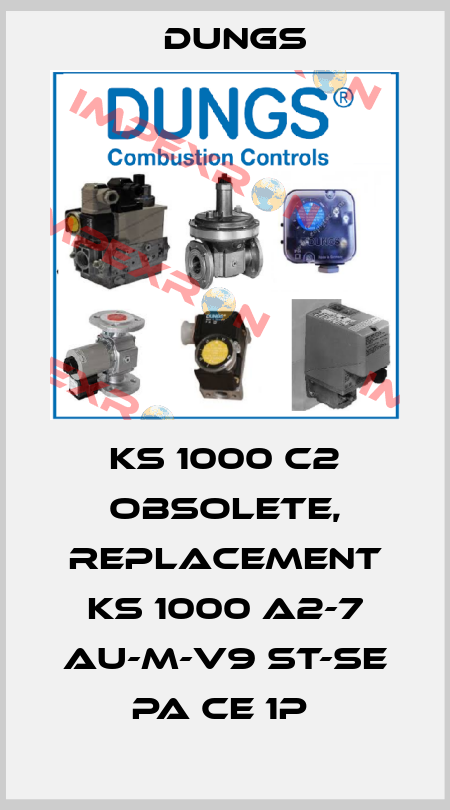KS 1000 C2 obsolete, replacement KS 1000 A2-7 Au-M-V9 st-se PA CE 1P  Dungs