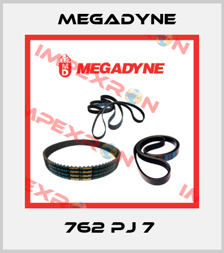762 PJ 7  Megadyne