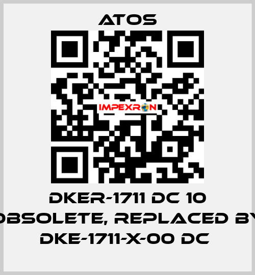 DKER-1711 DC 10 obsolete, replaced by DKE-1711-X-00 DC  Atos