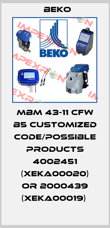 MBM 43-11 CFW B5 customized code/possible products 4002451 (XEKA00020) or 2000439 (XEKA00019)  Beko