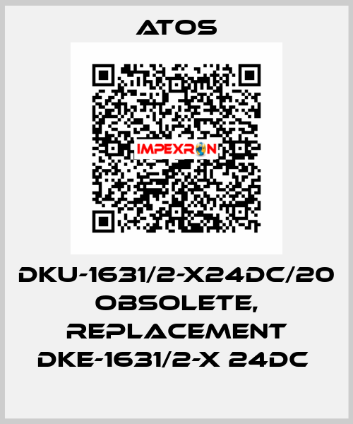 DKU-1631/2-X24DC/20 obsolete, replacement DKE-1631/2-X 24DC  Atos