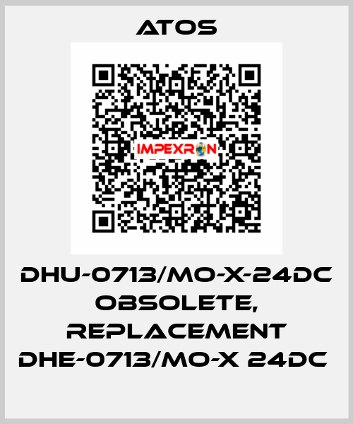DHU-0713/MO-X-24DC obsolete, replacement DHE-0713/MO-X 24DC  Atos