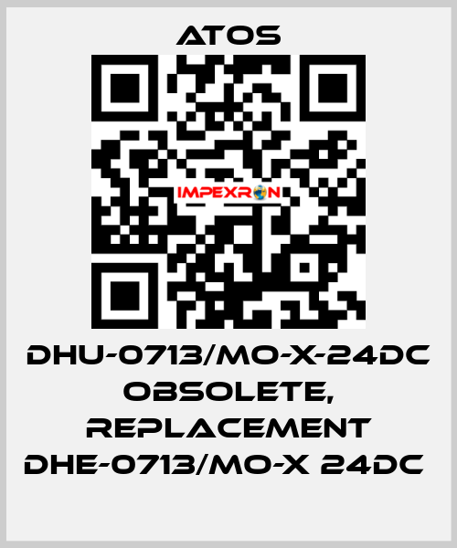 DHU-0713/MO-X-24DC obsolete, replacement DHE-0713/MO-X 24DC  Atos