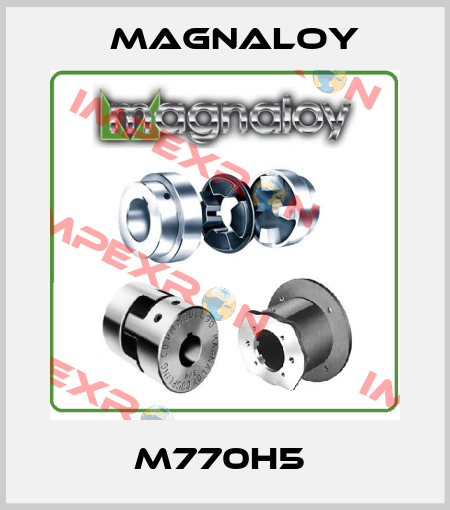 M770H5  Magnaloy