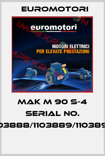 MAK M 90 S-4 SERIAL NO. 1103888/1103889/1103890  Euromotori