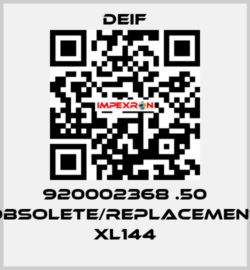 920002368 .50 obsolete/replacement XL144 Deif