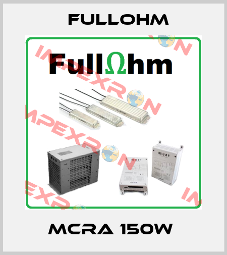 MCRA 150W  Fullohm