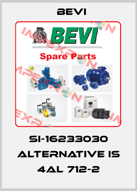 SI-16233030 alternative is 4AL 712-2 Bevi