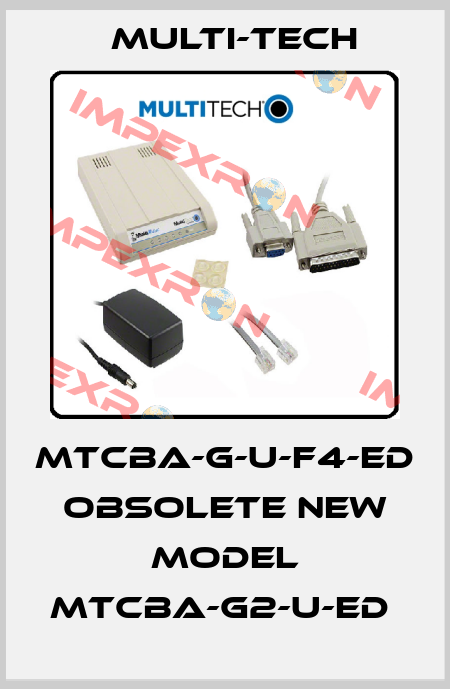 MTCBA-G-U-F4-ED    OBSOLETE NEW MODEL MTCBA-G2-U-ED  Multi-Tech