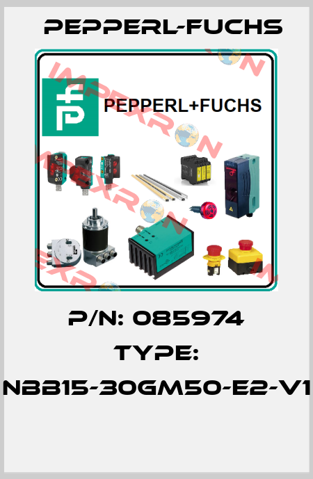 P/N: 085974 Type: NBB15-30GM50-E2-V1  Pepperl-Fuchs