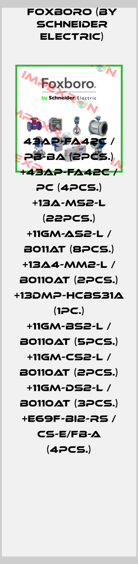 43AP-FA42C / PB-BA (2pcs.) +43AP-FA42C / PC (4pcs.) +13A-MS2-L (22pcs.) +11GM-AS2-L / B011AT (8pcs.) +13A4-MM2-L / B0110AT (2pcs.) +13DMP-HCBS31A (1pc.) +11GM-BS2-L / B0110AT (5pcs.) +11GM-CS2-L / B0110AT (2pcs.) +11GM-DS2-L / B0110AT (3pcs.) +E69F-BI2-RS / CS-E/FB-A (4pcs.) Foxboro (by Schneider Electric)
