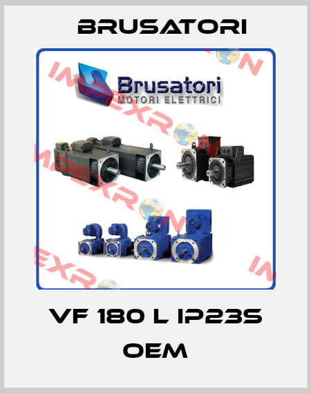 VF 180 L IP23S oem Brusatori