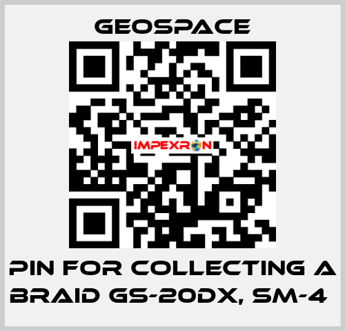 PIN FOR COLLECTING A BRAID GS-20DX, SM-4  GeoSpace