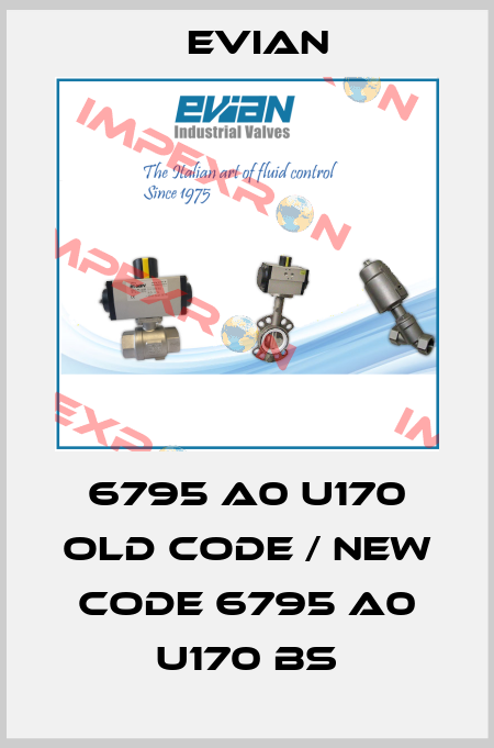 6795 A0 U170 old code / new code 6795 A0 U170 BS Evian