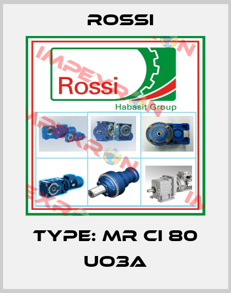 Type: MR CI 80 UO3A Rossi