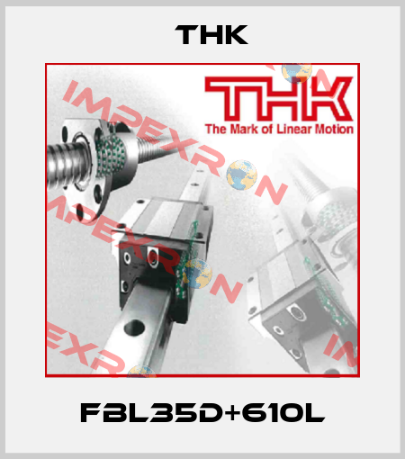 FBL35D+610L THK