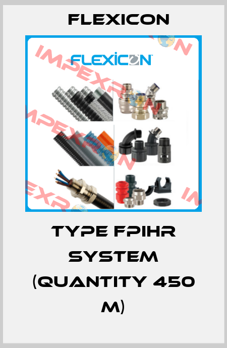 type FPIHR system (quantity 450 m) Flexicon