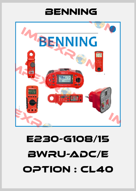 E230-G108/15 BWru-ADC/E Option : CL40 Benning