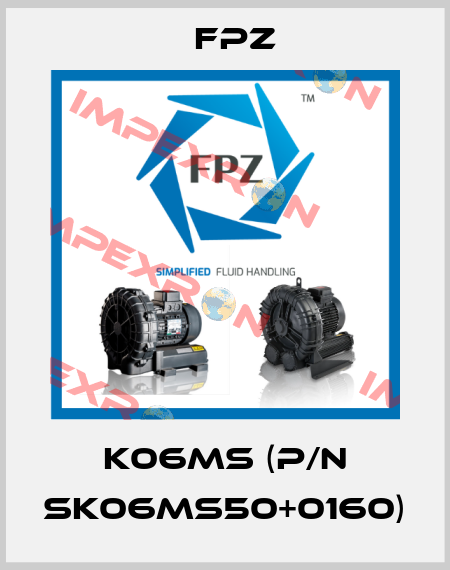 K06MS (p/n SK06MS50+0160) Fpz