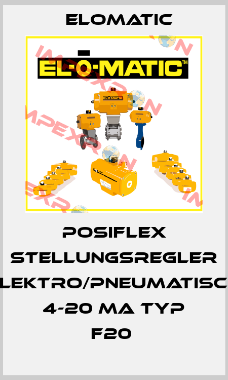 POSIFLEX STELLUNGSREGLER ELEKTRO/PNEUMATISCH 4-20 MA TYP F20  Elomatic