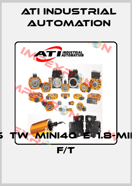 9105‐TW‐MINI40‐E‐1.8-MINI40 F/T ATI Industrial Automation
