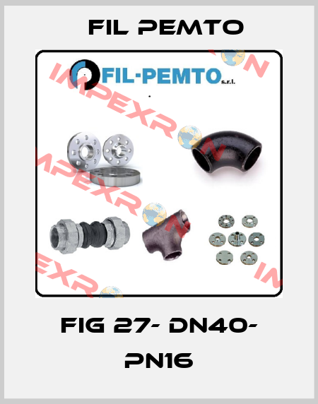 Fig 27- DN40- PN16 Fil Pemto