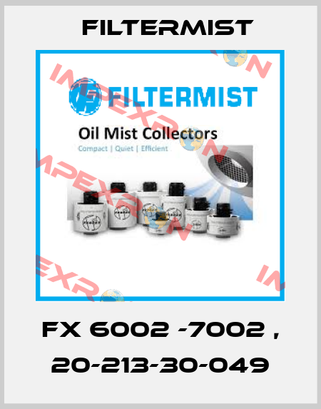 FX 6002 -7002 , 20-213-30-049 Filtermist