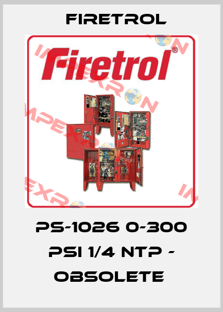 PS-1026 0-300 PSI 1/4 NTP - OBSOLETE  Firetrol