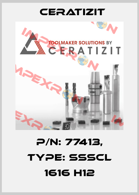 P/N: 77413, Type: SSSCL 1616 H12 Ceratizit