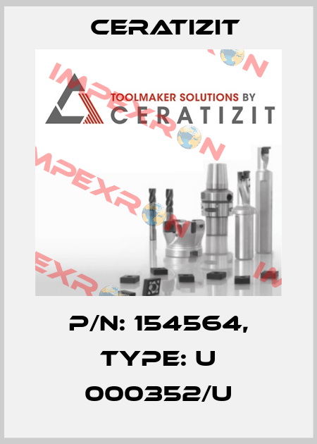 P/N: 154564, Type: U 000352/U Ceratizit
