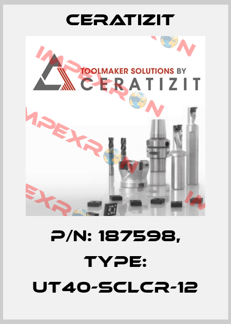 P/N: 187598, Type: UT40-SCLCR-12 Ceratizit