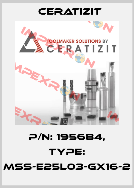 P/N: 195684, Type: MSS-E25L03-GX16-2 Ceratizit