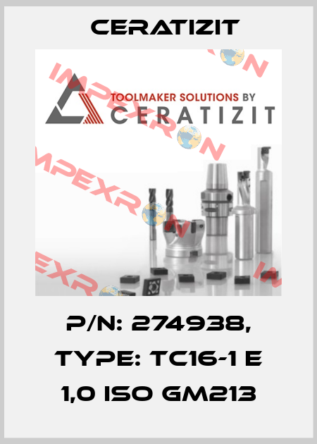 P/N: 274938, Type: TC16-1 E 1,0 ISO GM213 Ceratizit