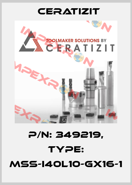 P/N: 349219, Type: MSS-I40L10-GX16-1 Ceratizit