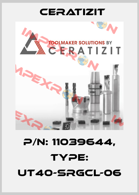 P/N: 11039644, Type: UT40-SRGCL-06 Ceratizit