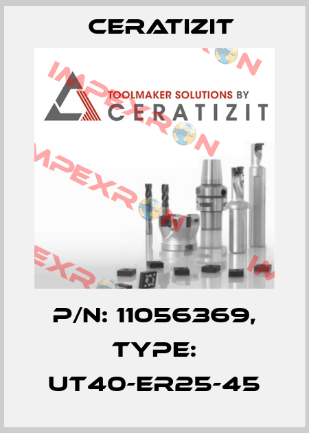 P/N: 11056369, Type: UT40-ER25-45 Ceratizit