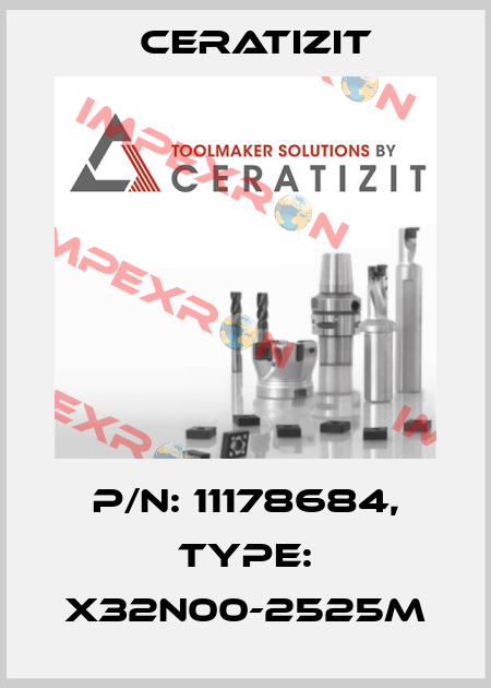 P/N: 11178684, Type: X32N00-2525M Ceratizit