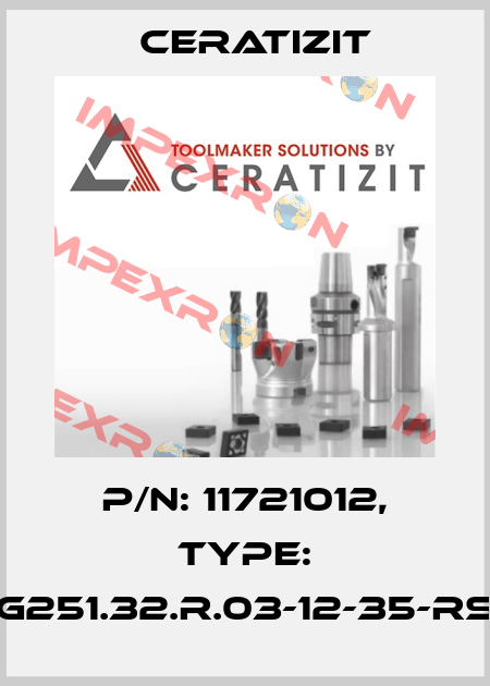 P/N: 11721012, Type: G251.32.R.03-12-35-RS Ceratizit